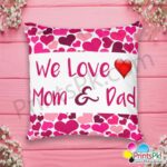 We Love You Mom And Dad Printed Cushion