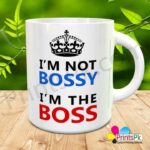 I'M NOT BOSSY I'M THE BOSS MUG Coffee Mug Gift for Boss