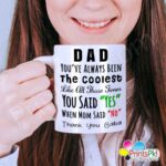 Dad, You’ve Always Been The Coolest Like All Those Times You Said “Yes” When Mom Said “No” Thank you Baba Happy Fathers Day Mug