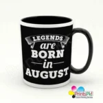 Legends are Born in August Mug