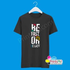 Be fast or be last t shirt