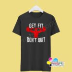 Get Fit Don't Quit T-Shirt