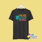 You are The Reason To Smile T-Shirt