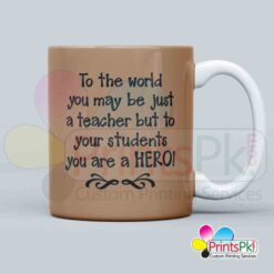 To the world you are just a teacher but to your students you are a hero qoute mug, teacher's day, teachers qoute