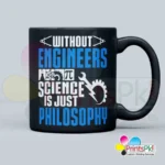 Without Engineers Science is just Philosphy - Qoute Mug for Engineers