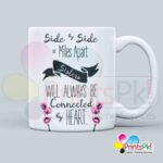 Side by Side, Or Miles Apart ,We Are Sisters Connected By Heart - Qoute Mug For Sister