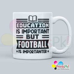 Football mug, best gift for football lover, education is important but football is importanter quote mug