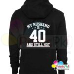 My Husband is Forty And Still Hot Hoodie