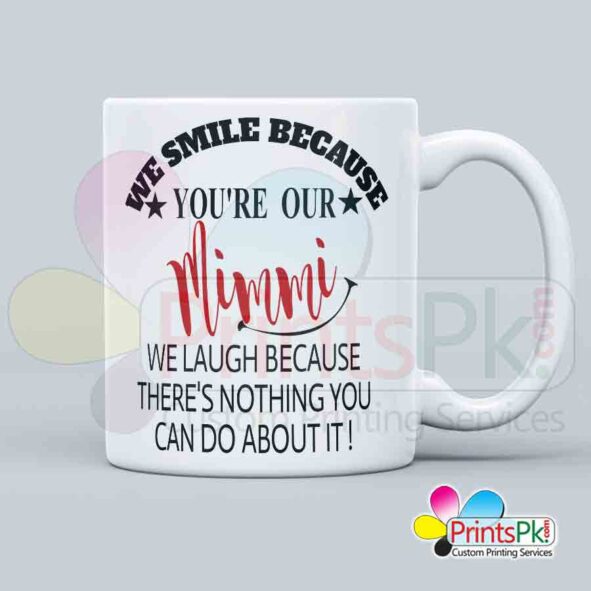 We smile because you are our mimmi mug, Personalized mug