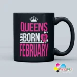 Queens Are Born In February Mug, Best Birthday Gift