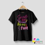 Girls Just Wanna Have Fun T-Shirt For Girls