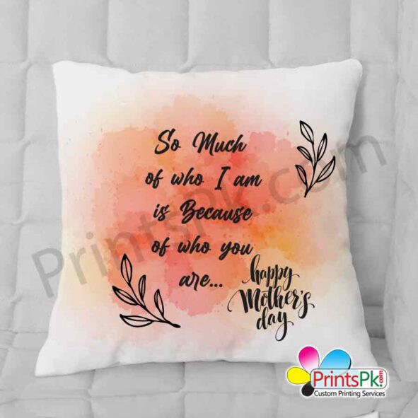 So much of who i am is because of who you are cushion, Best gift for mothers day