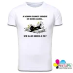 A Woman Cannot Survive On Books Alone She Also Needs A Cat T-Shirt