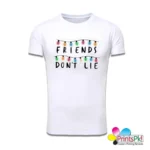 Friends Don't Lie T-Shirt