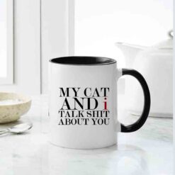My cat and i talk shit about you mug, inappropriate thoughts mug