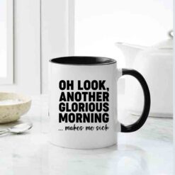 Oh Looks Another Glorious Morning Makes Me Sick Mug, Inappropriate thoughts mug