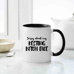 Sorry about my resting bitch face mug, Inappropriate thoughts mug
